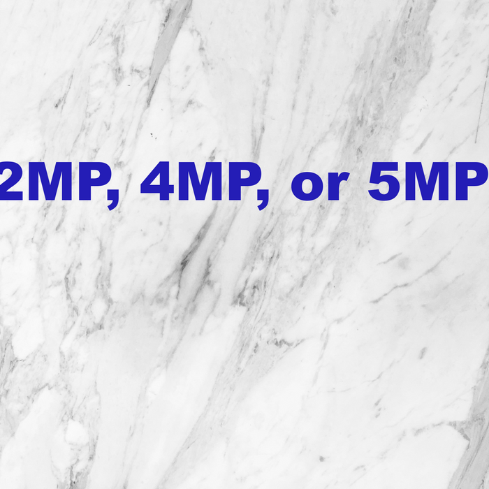 Compare 2MP, 4MP, 5MP, and 8MP resolutions
